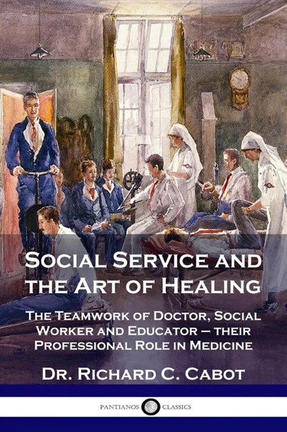 Social Service and the Art of Healing, Richard C. Cabot - Paperback - 9781789872927