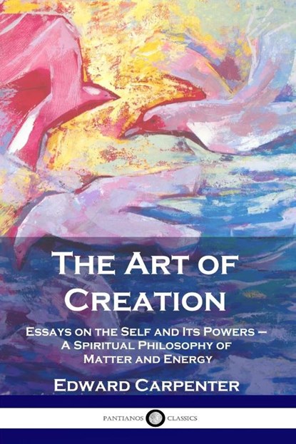 The Art of Creation, Edward Carpenter - Paperback - 9781789872965