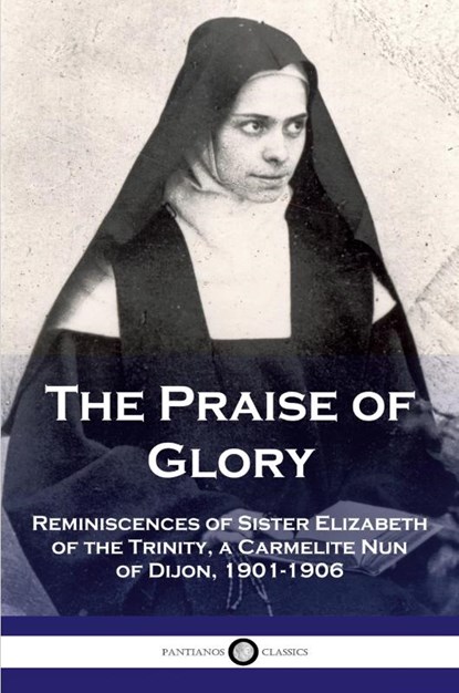 The Praise of Glory, Elizabeth of the Trinity - Paperback - 9781789873153