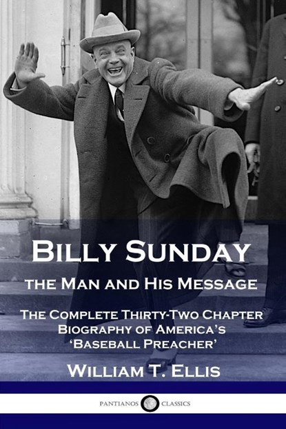 Billy Sunday, the Man and His Message, William T Ellis - Paperback - 9781789873313
