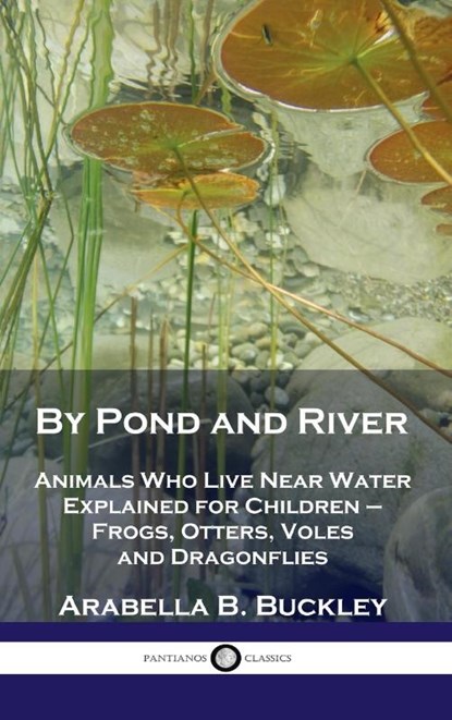 By Pond and River, Arabella B Buckley - Gebonden - 9781789873726