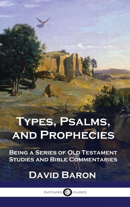 Types, Psalms, and Prophecies, David Baron - Gebonden - 9781789873955