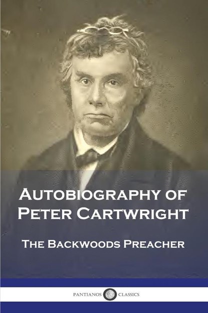 Autobiography of Peter Cartwright, Peter Cartwright - Paperback - 9781789874419