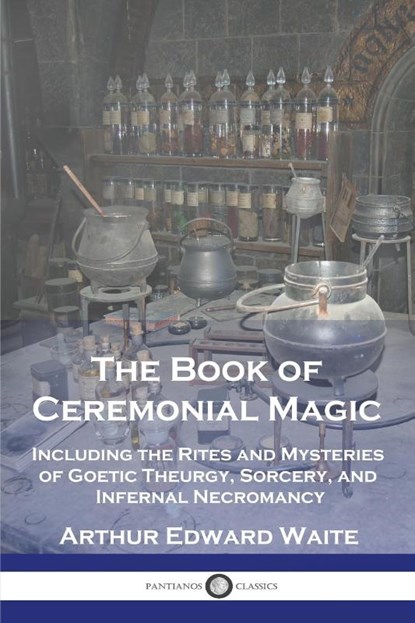The Book of Ceremonial Magic, Arthur Edward Waite - Paperback - 9781789874426