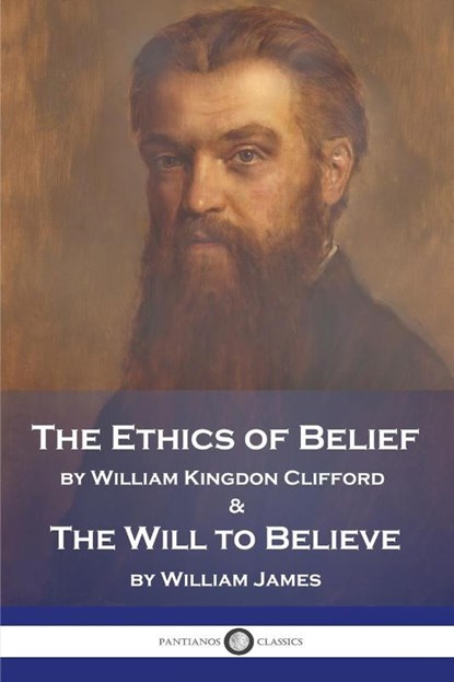 The Ethics of Belief and The Will to Believe, William Kingdon Clifford ; William James - Paperback - 9781789874457