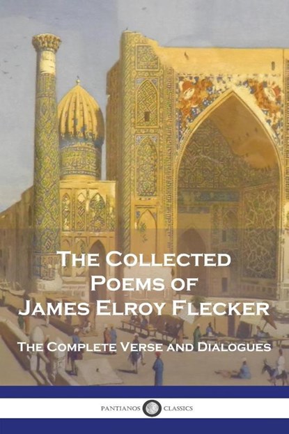 The Collected Poems of James Elroy Flecker, James Elroy Flecker - Paperback - 9781789874921