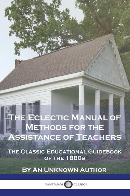 The Eclectic Manual of Methods for the Assistance of Teachers, An Unknown Author - Paperback - 9781789874983