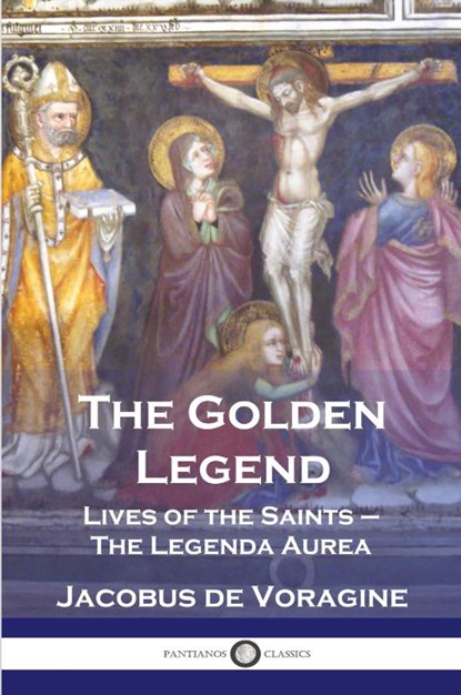 The Golden Legend, Jacobus De Voragine - Paperback - 9781789875027
