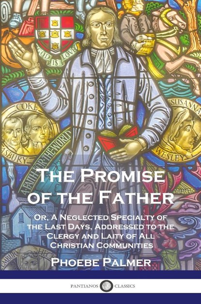 The Promise of the Father, Phoebe Palmer - Paperback - 9781789875171
