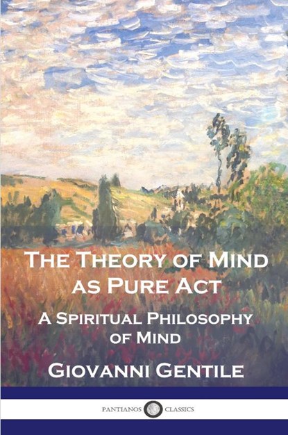 The Theory of Mind As Pure Act, Giovanni Gentile - Paperback - 9781789875218