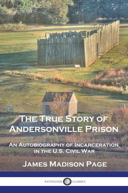 The True Story of Andersonville Prison, PAGE,  James Madison - Paperback - 9781789875232