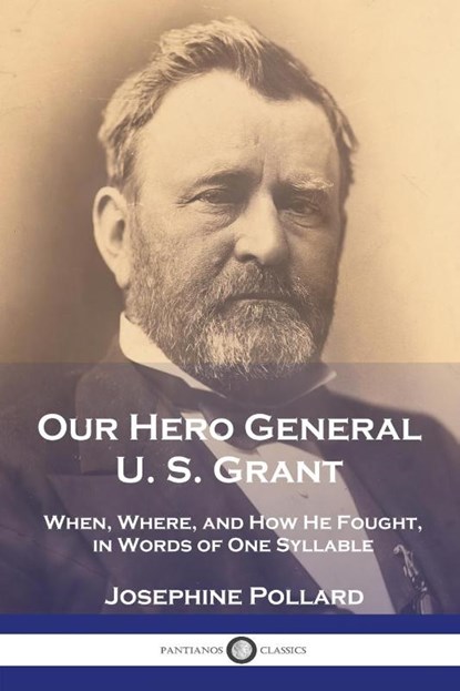 Our Hero General U. S. Grant, Josephine Pollard - Paperback - 9781789875737