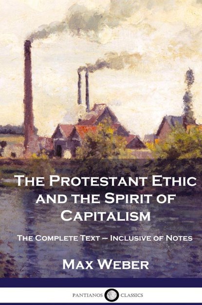 The Protestant Ethic and the Spirit of Capitalism, Max Weber - Gebonden - 9781789875850