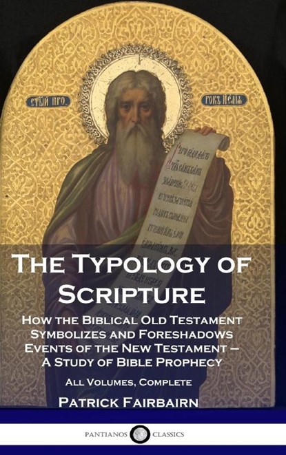 The Typology of Scripture, Patrick Fairbairn - Gebonden - 9781789876079
