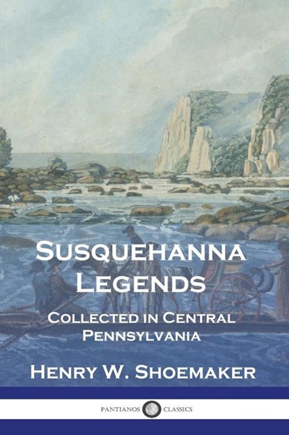 Susquehanna Legends, Henry W. Shoemaker - Paperback - 9781789876390