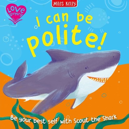 I Can Be Polite!, Miles Kelly - Paperback - 9781789899917