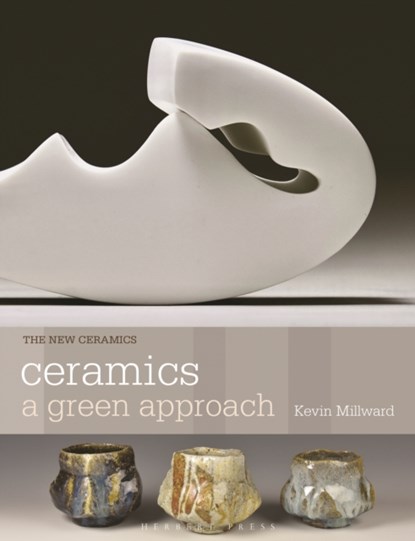 Ceramics: A Green Approach, Kevin Millward - Paperback - 9781789941944