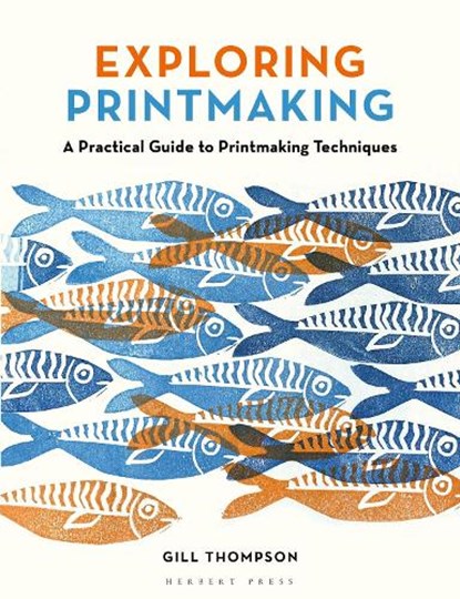 Exploring Printmaking, Gill Thompson - Paperback - 9781789943023