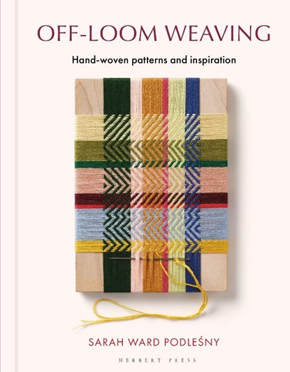 Off-loom Weaving, Sarah Ward Podlesny - Gebonden - 9781789943627