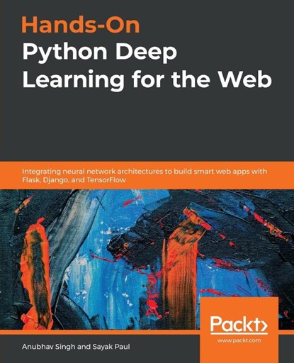 Hands-On Python Deep Learning for the Web, Anubhav Singh ; Sayak Paul - Paperback - 9781789956085