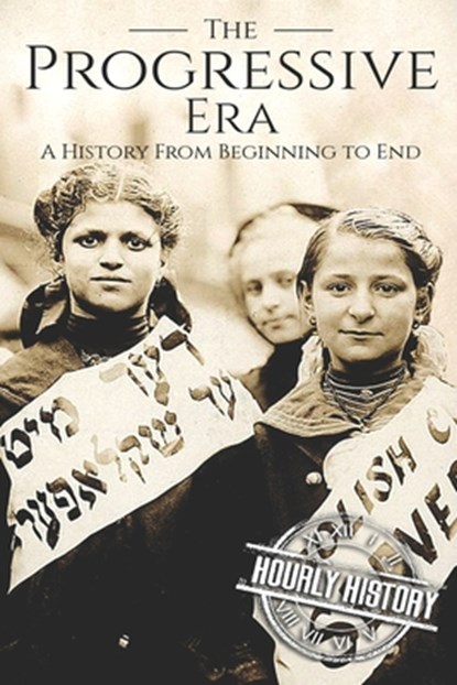 The Progressive Era, History Hourly History - Paperback - 9781790104765