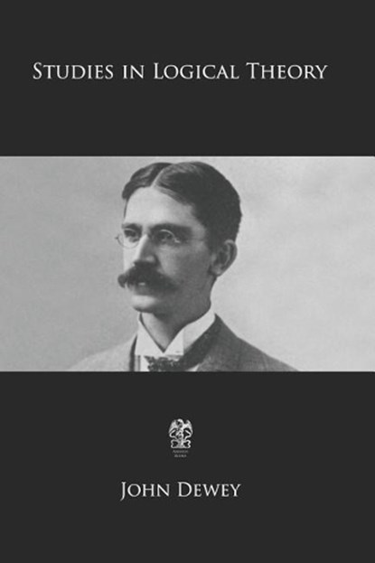 Studies in Logical Theory, John Dewey - Paperback - 9781790133604