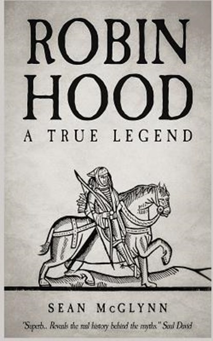 Robin Hood: A True Legend, Sean McGlynn - Paperback - 9781790242535