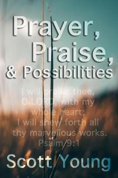 Prayer, Praise and Possibilities, Scott Young - Paperback - 9781790401697