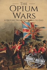 The Opium Wars - History Hourly History - 9781790415816