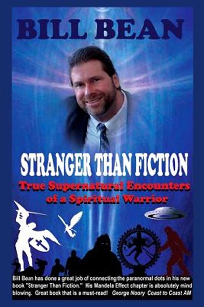 Stranger Than Fiction: True Supernatural Encounters Of A Spiritual Warrior, Bill Bean - Paperback - 9781790630769