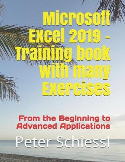 Microsoft Excel 2019 - Training book with many Exercises, SCHIESSL,  Peter - Paperback - 9781790688838