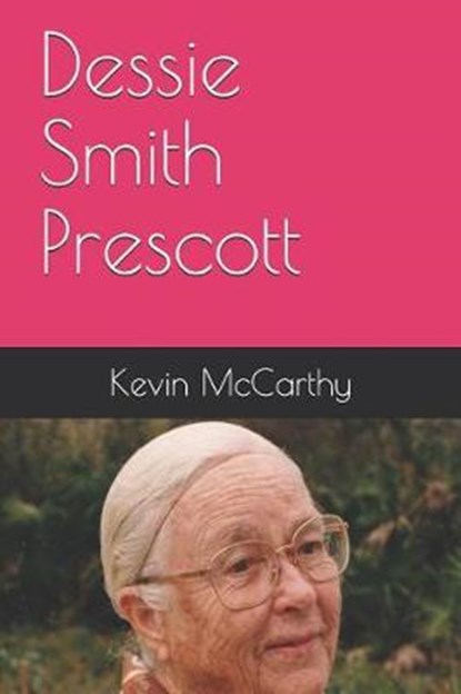 Dessie Smith Prescott, Kevin M. McCarthy - Paperback - 9781790697724