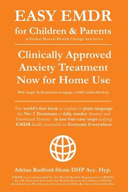 Easy Emdr for Children and Parents: The World's No.1 Clinically Approved Anxiety Therapy & Ptsd Treatment Now Available for Home Use for Everyone Ever, Adrian Radford Dhp Acc Hyp - Paperback - 9781790742714
