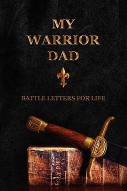 My Warrior Dad: Battle Letters For Life, Sheri Rose Shepherd - Paperback - 9781790830480