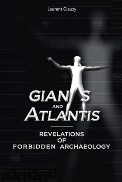Giants and Atlantis: Revelations of Forbidden Archaeology, Robin De Ruiter - Paperback - 9781790861149