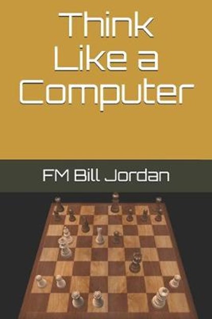 Think Like a Computer, Fm Bill Jordan - Paperback - 9781790980932