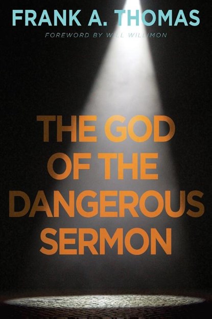 The God of the Dangerous Sermon, Frank A. Thomas - Paperback - 9781791020224