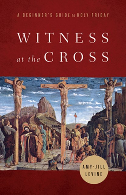 Witness at the Cross, Amy-Jill Levine - Paperback - 9781791021122
