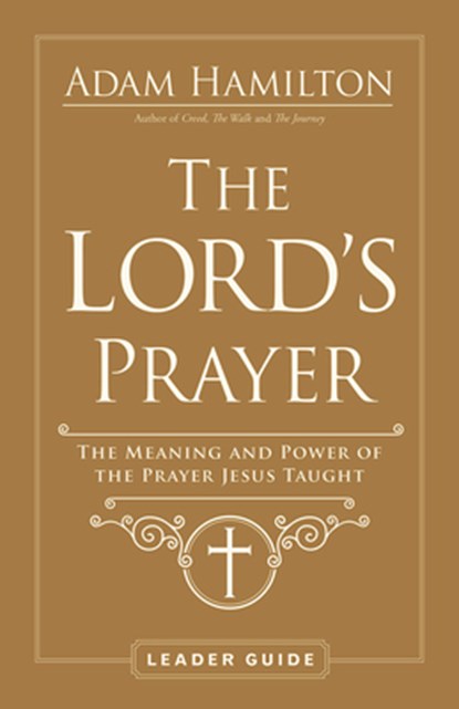 The Lord's Prayer Leader Guide, Adam Hamilton - Paperback - 9781791021283
