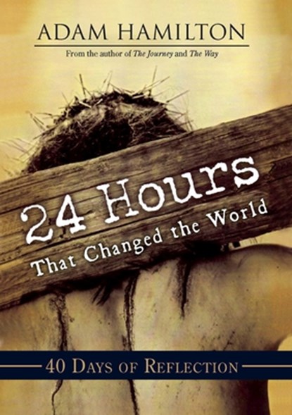 24 Hours That Changed the World, Adam Hamilton - Paperback - 9781791026318