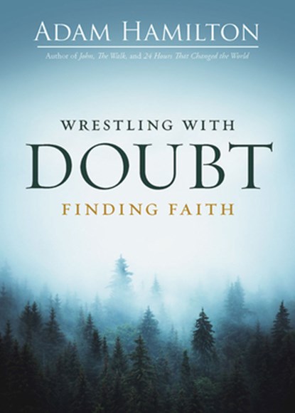 Wrestling with Doubt, Finding Faith, Adam Hamilton - Paperback - 9781791029982