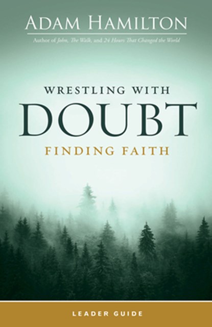 Wrestling with Doubt, Finding Faith Leader Guide, Adam Hamilton - Paperback - 9781791030025