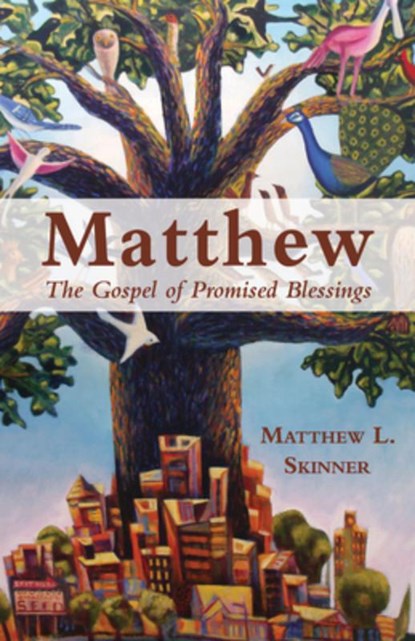 Matthew: The Gospel of Promised Blessings, Matthew L. Skinner - Paperback - 9781791030131