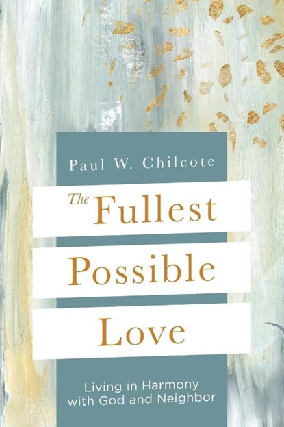 The Fullest Possible Love, Paul W Chilcote - Paperback - 9781791033828