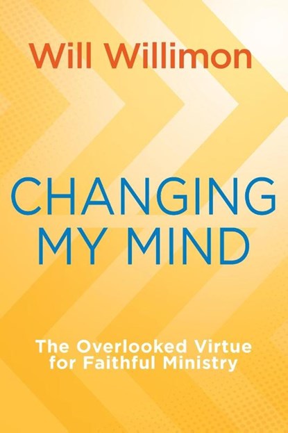 Changing My Mind, William H Willimon - Paperback - 9781791033880