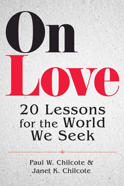 On Love: 20 Lessons for the World We Seek, Paul W. Chilcote - Paperback - 9781791040079