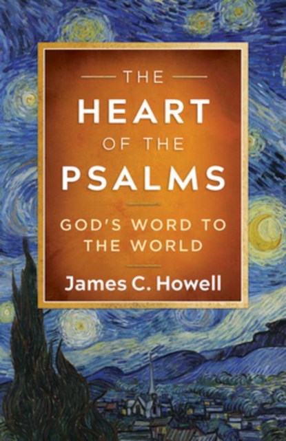 The Heart of the Psalms, James C. Howell - Paperback - 9781791040567