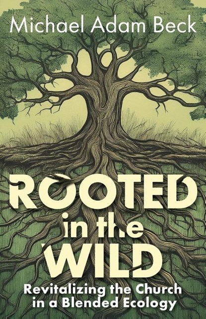 Rooted In The Wild, Michael Adam Beck - Paperback - 9781791040734
