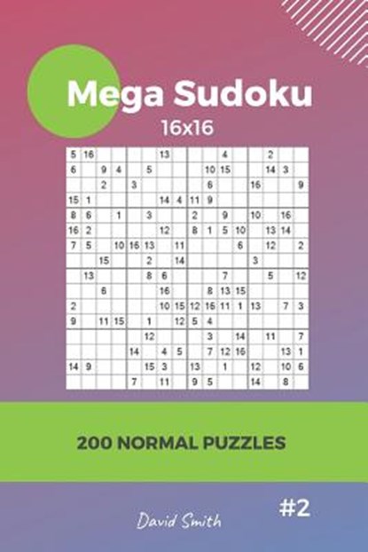 Mega Sudoku - 200 Normal Puzzles 16x16 vol.2, David Smith - Paperback - 9781791308414