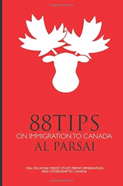 88 Tips on Immigration to Canada, Al Parsai - Paperback - 9781791575786